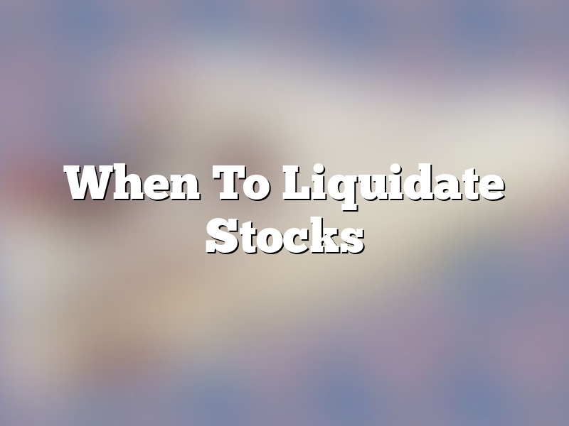 When To Liquidate Stocks
