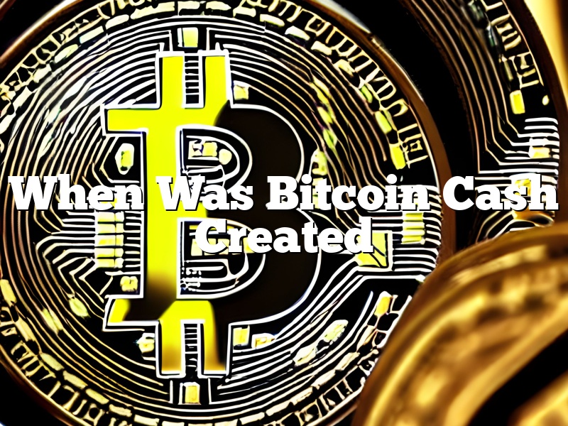 When Was Bitcoin Cash Created