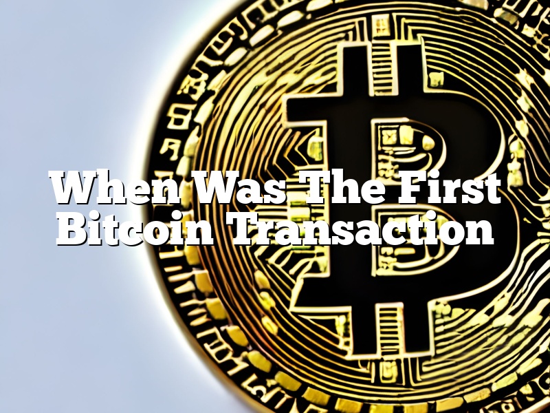 When Was The First Bitcoin Transaction