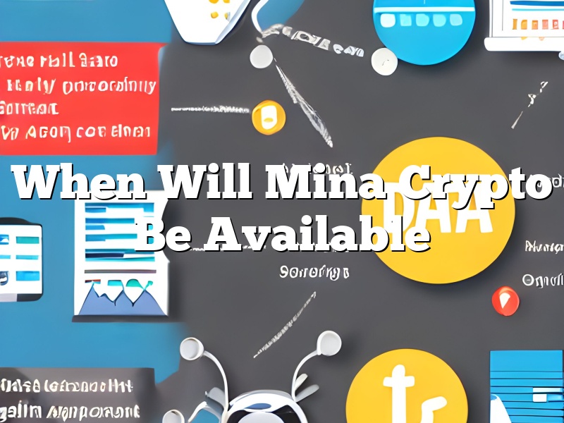 When Will Mina Crypto Be Available