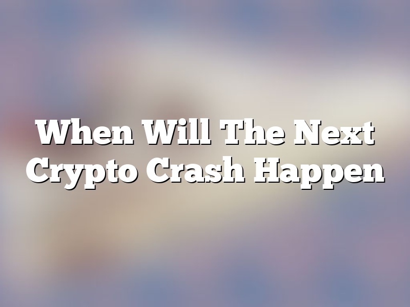 When Will The Next Crypto Crash Happen