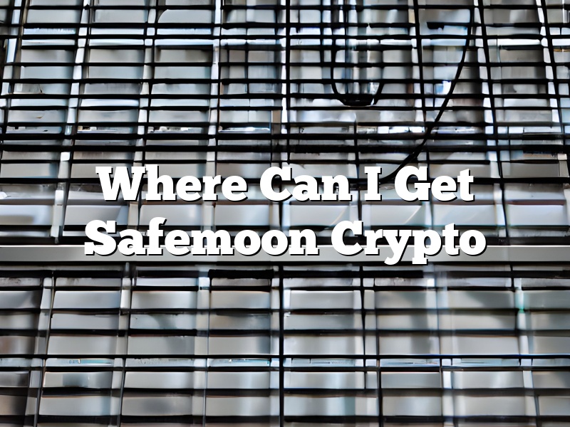 Where Can I Get Safemoon Crypto
