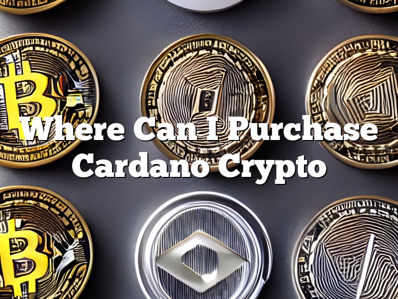 Where Can I Purchase Cardano Crypto