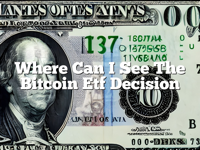 Where Can I See The Bitcoin Etf Decision