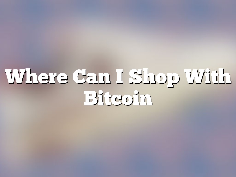 Where Can I Shop With Bitcoin
