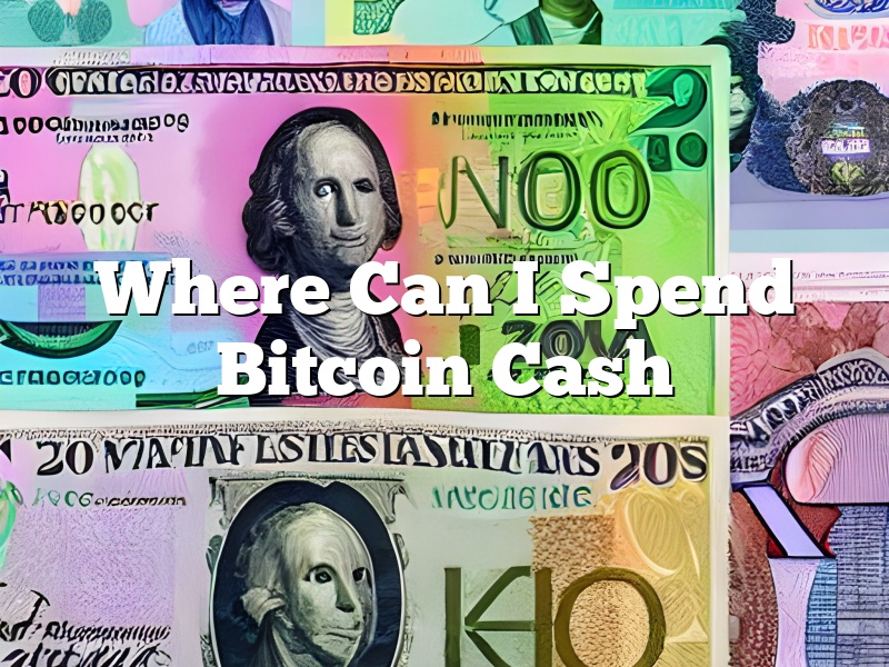 Where Can I Spend Bitcoin Cash
