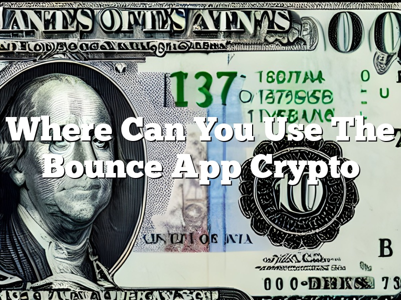 Where Can You Use The Bounce App Crypto