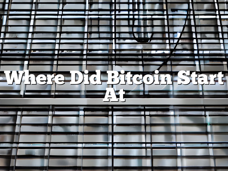 Where Did Bitcoin Start At