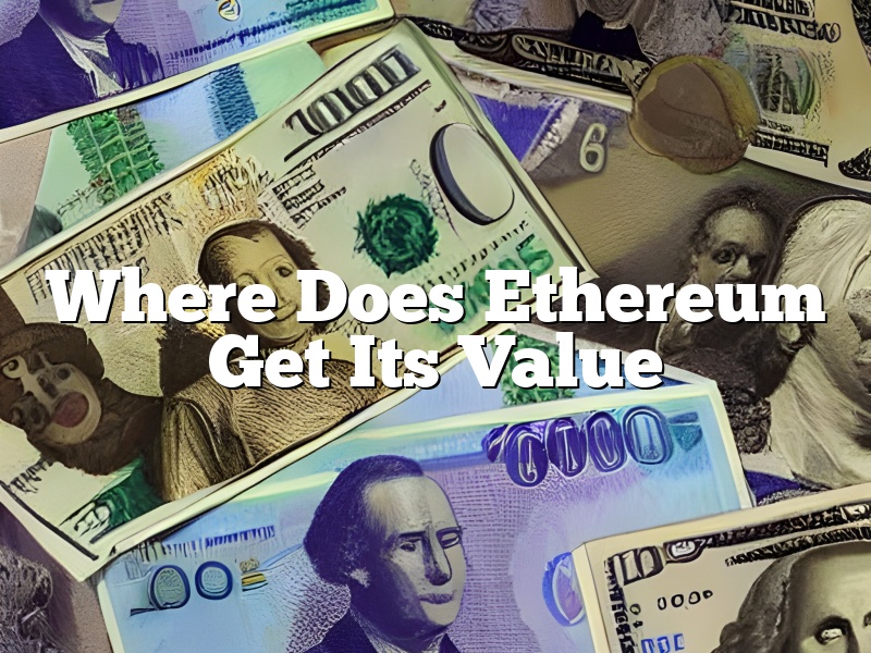 Where Does Ethereum Get Its Value