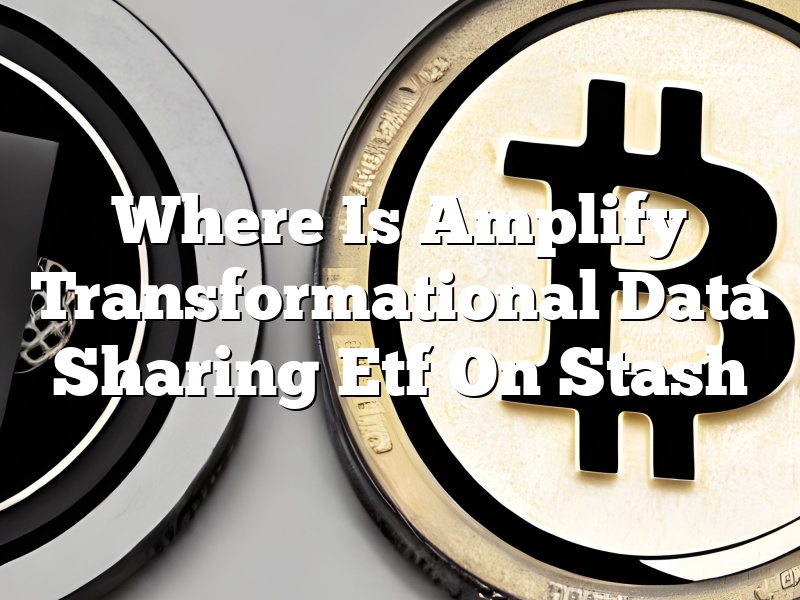 Where Is Amplify Transformational Data Sharing Etf On Stash
