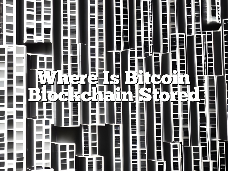 Where Is Bitcoin Blockchain Stored