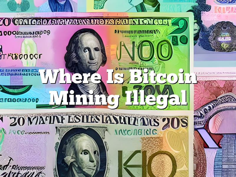 Where Is Bitcoin Mining Illegal