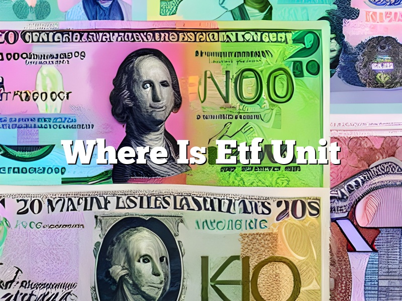 Where Is Etf Unit