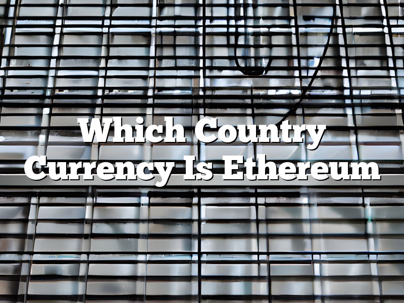Which Country Currency Is Ethereum
