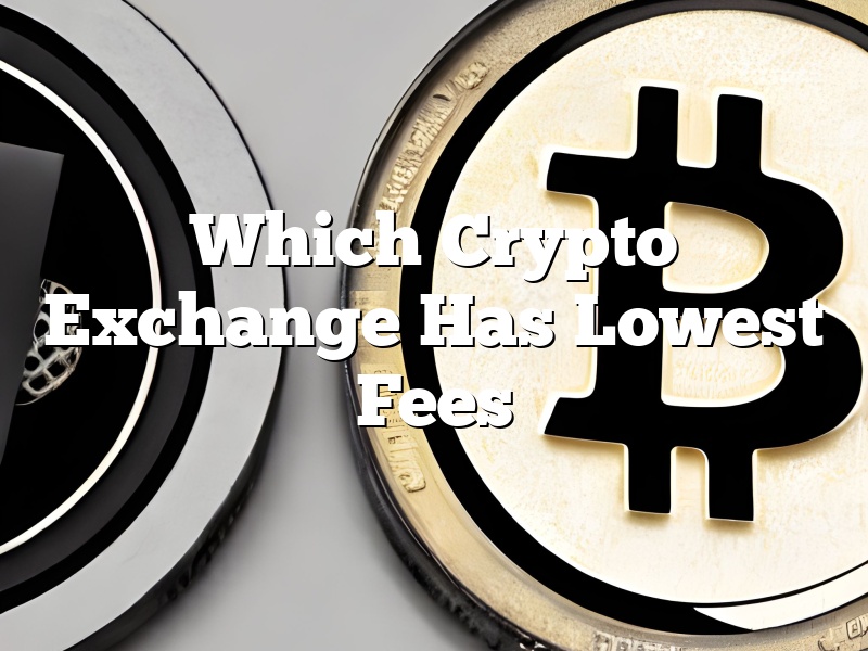 Which Crypto Exchange Has Lowest Fees
