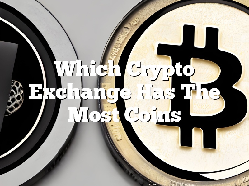 Which Crypto Exchange Has The Most Coins