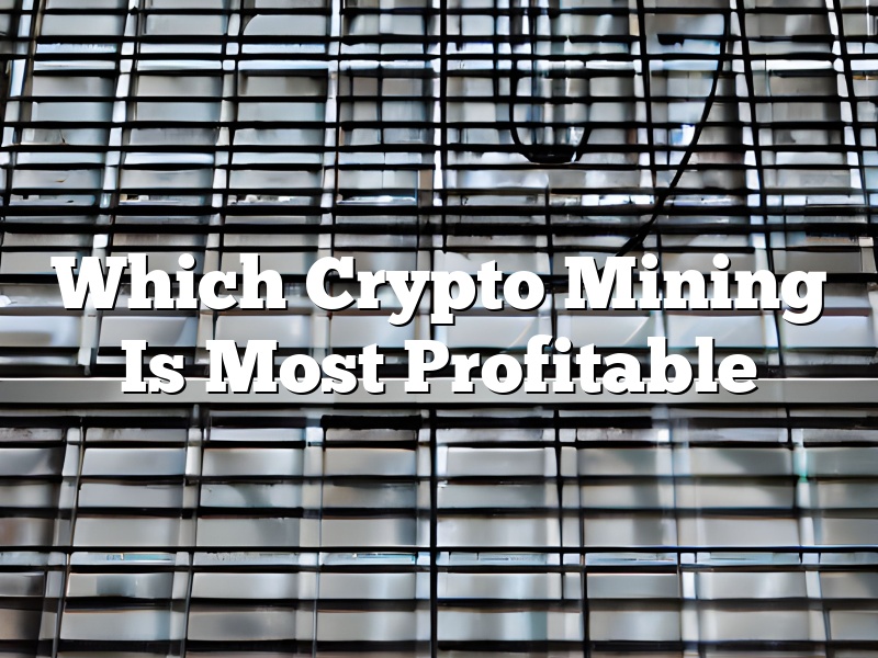 Which Crypto Mining Is Most Profitable