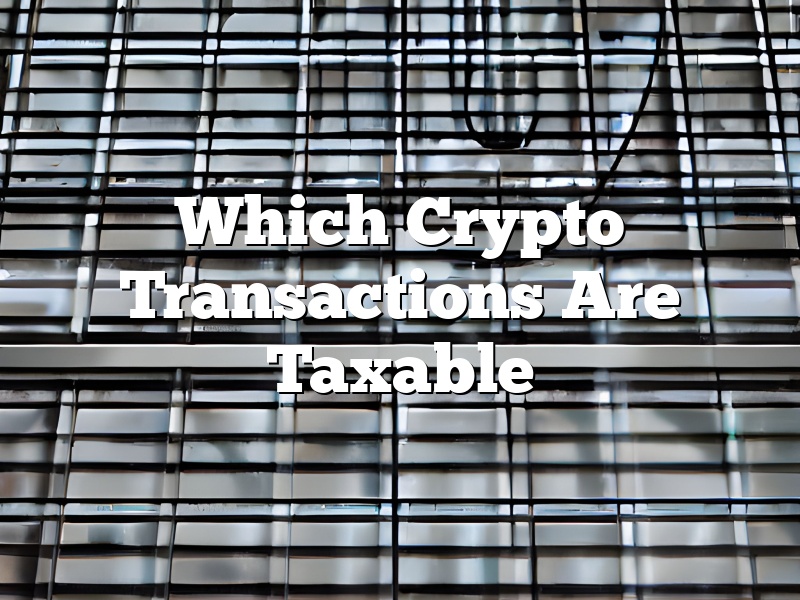 Which Crypto Transactions Are Taxable