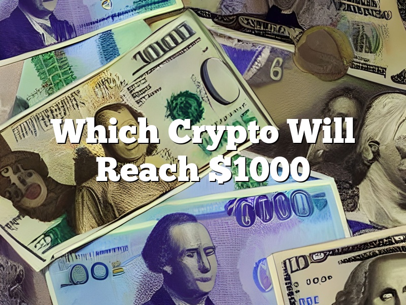 Which Crypto Will Reach $1000