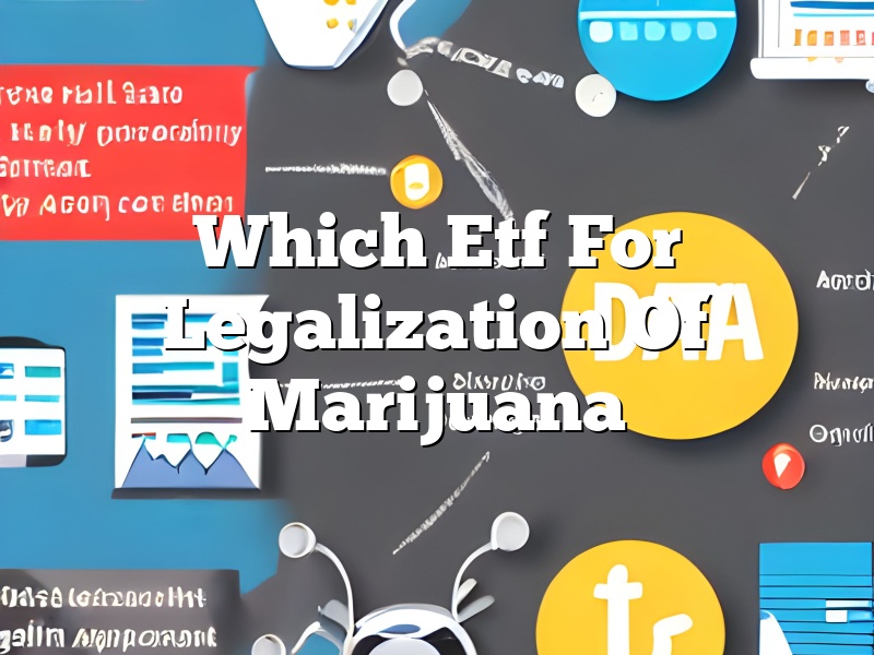 Which Etf For Legalization Of Marijuana