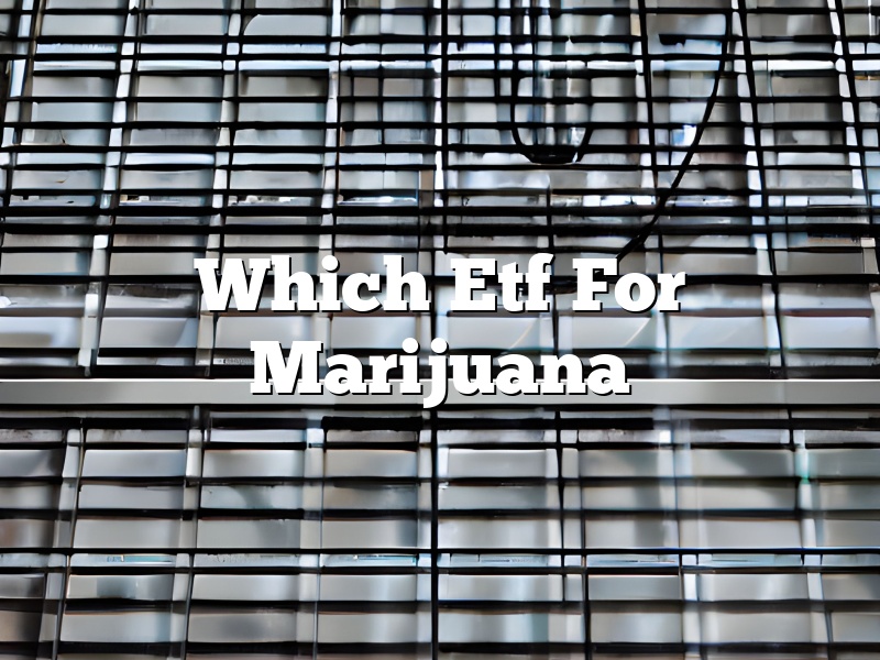 Which Etf For Marijuana