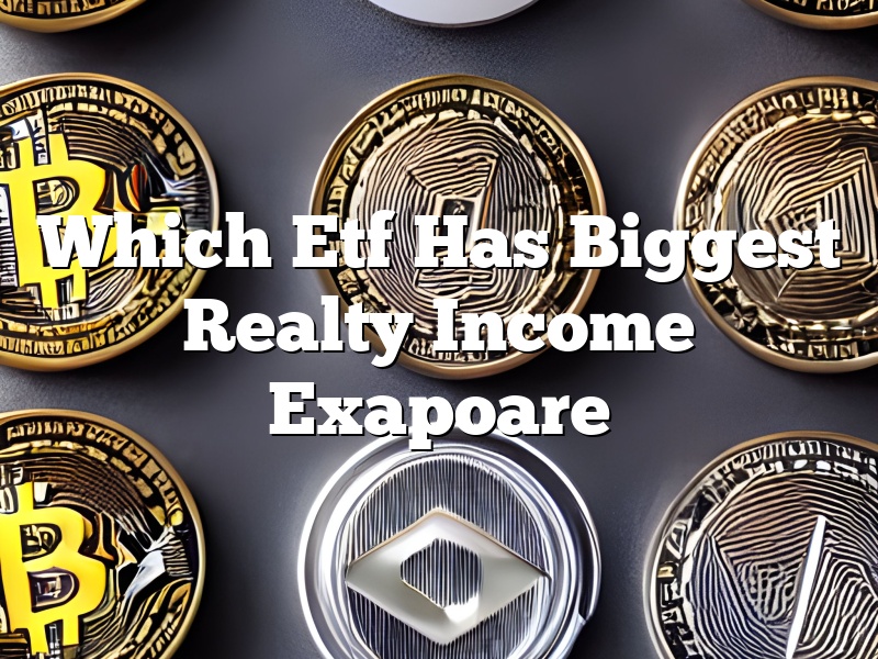 Which Etf Has Biggest Realty Income Exapoare