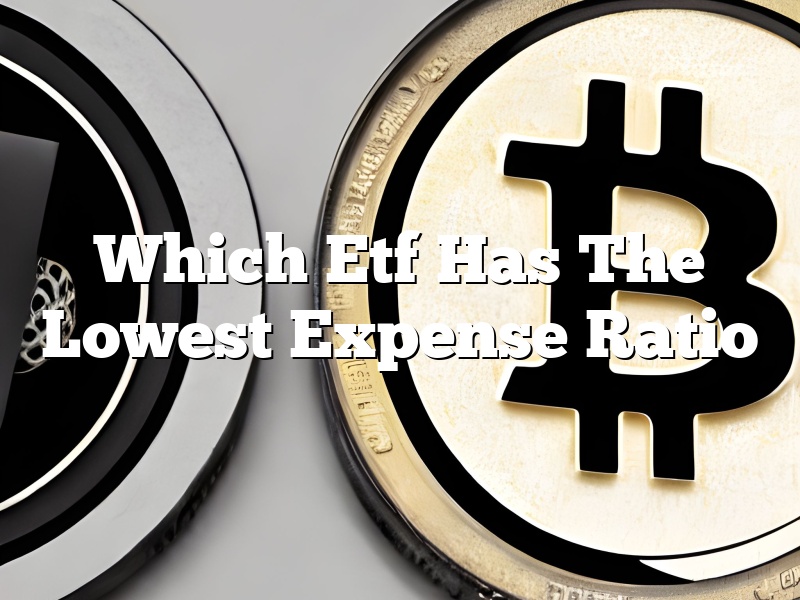 Which Etf Has The Lowest Expense Ratio