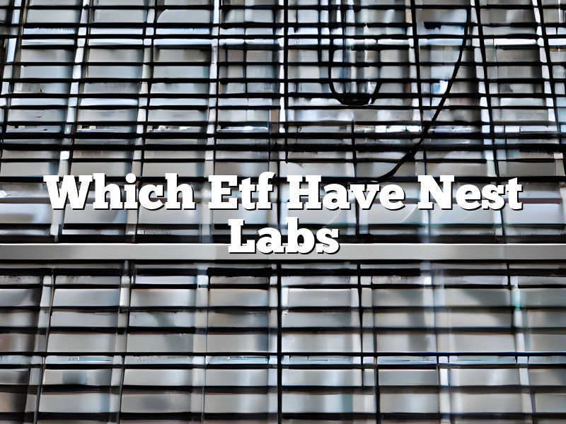 Which Etf Have Nest Labs