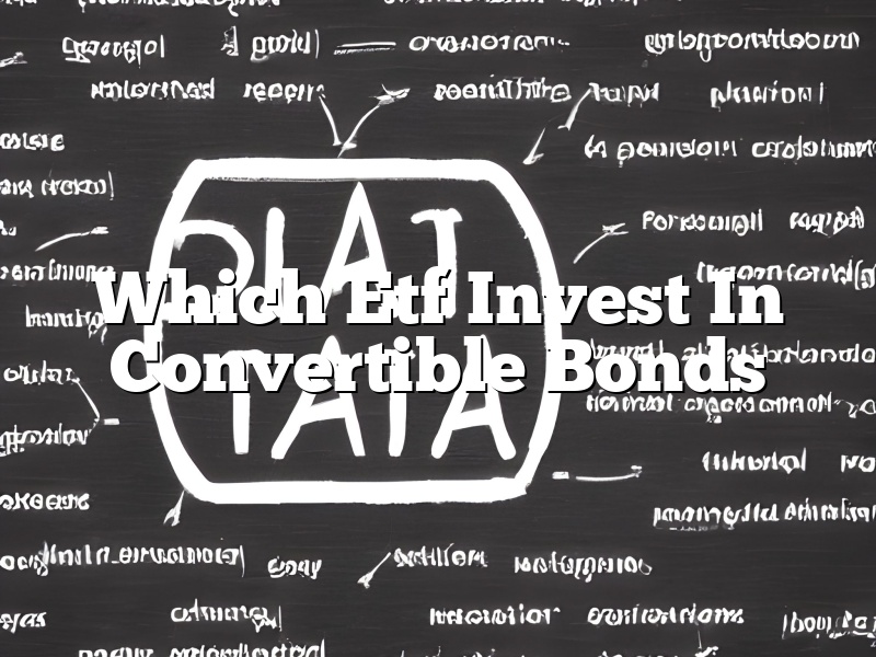 Which Etf Invest In Convertible Bonds