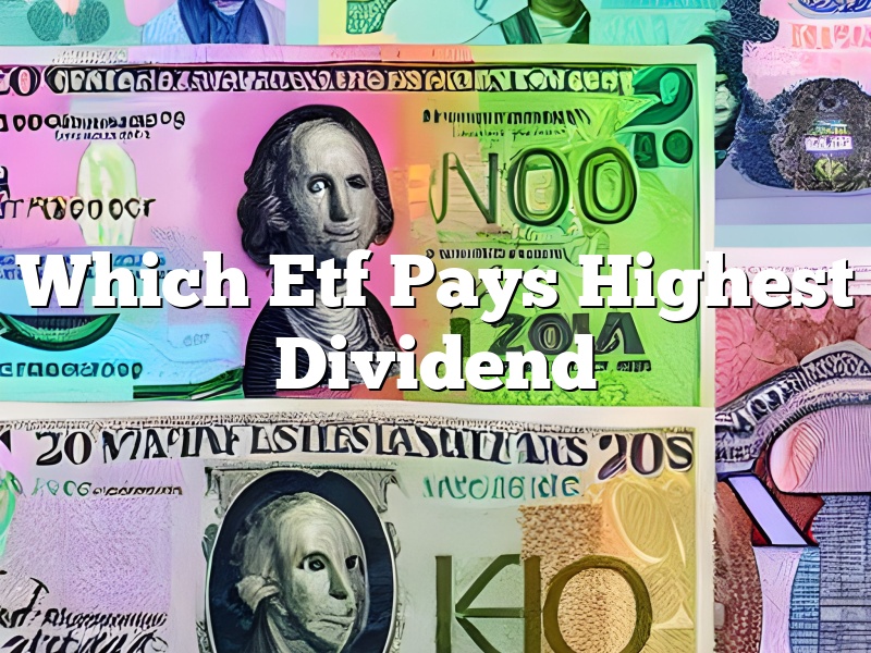 Which Etf Pays Highest Dividend