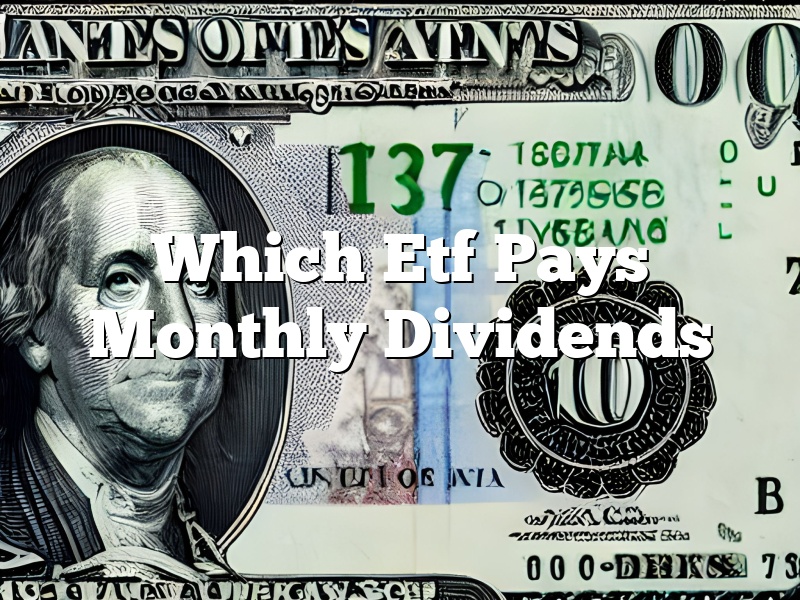 Which Etf Pays Monthly Dividends