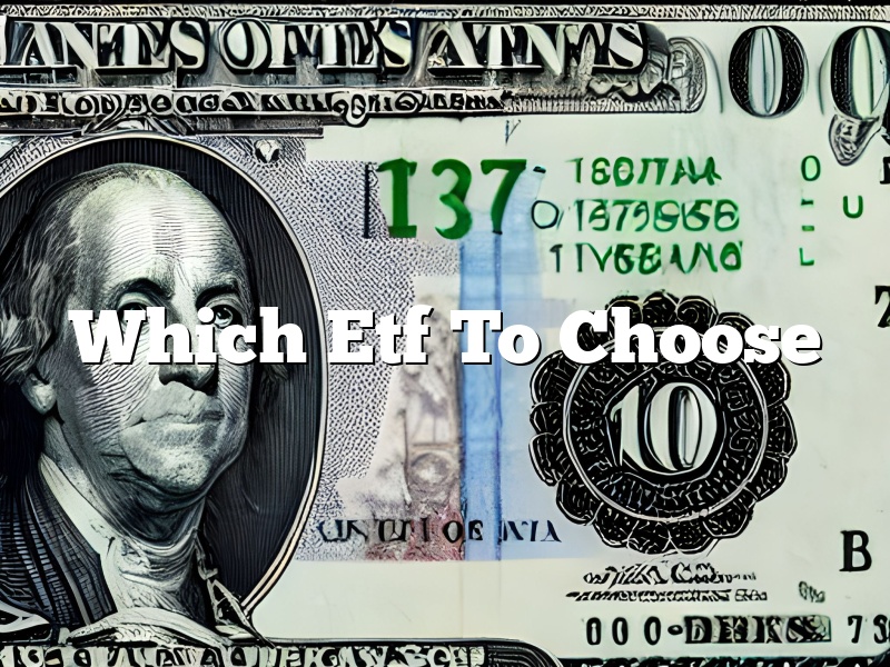 Which Etf To Choose