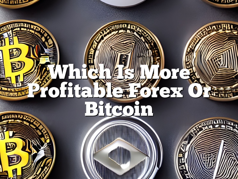 Which Is More Profitable Forex Or Bitcoin