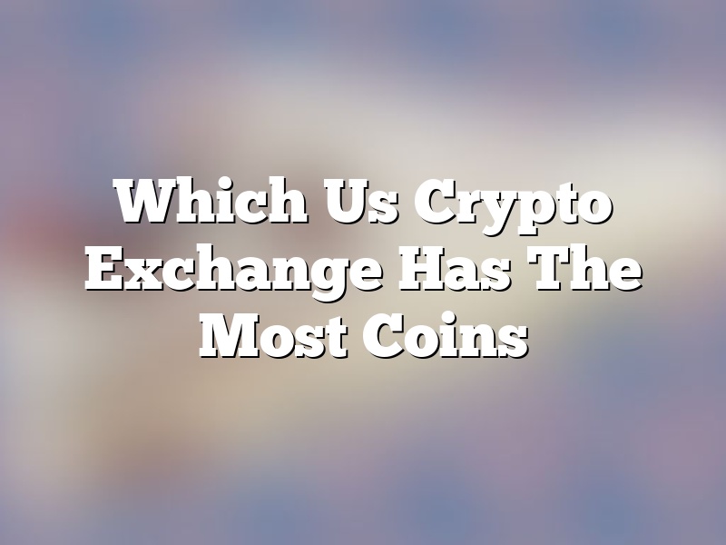 Which Us Crypto Exchange Has The Most Coins