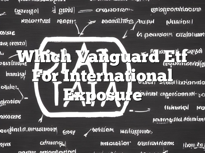Which Vanguard Etf For International Exposure