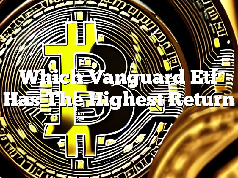 Which Vanguard Etf Has The Highest Return