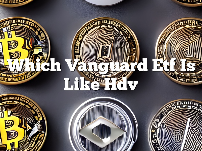 Which Vanguard Etf Is Like Hdv