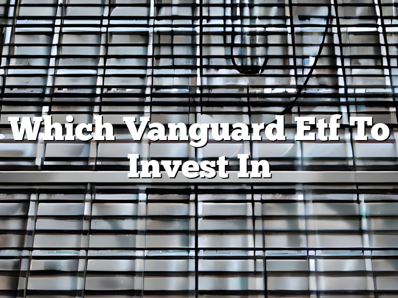 Which Vanguard Etf To Invest In