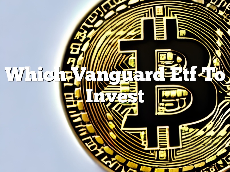 Which Vanguard Etf To Invest