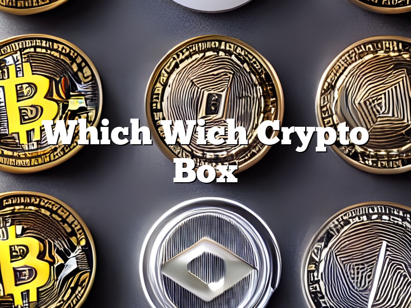 Which Wich Crypto Box