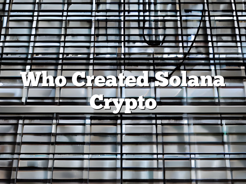 Who Created Solana Crypto