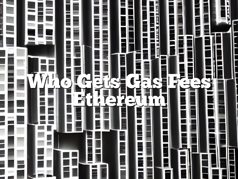 Who Gets Gas Fees Ethereum