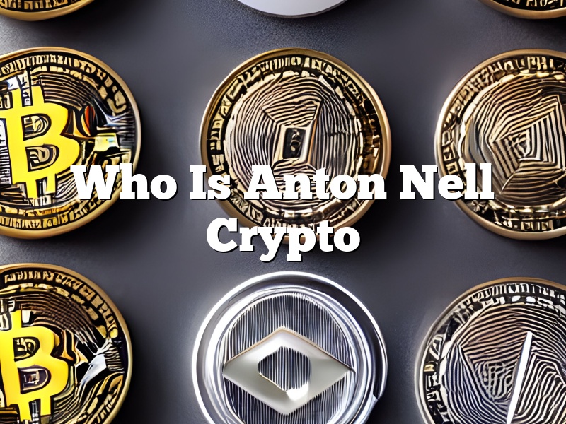 Who Is Anton Nell Crypto