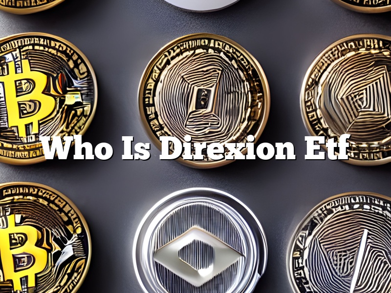 Who Is Direxion Etf