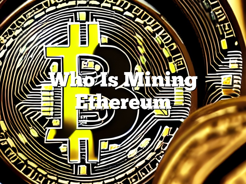 Who Is Mining Ethereum