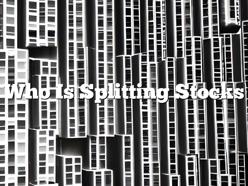 Who Is Splitting Stocks