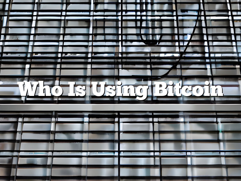 Who Is Using Bitcoin