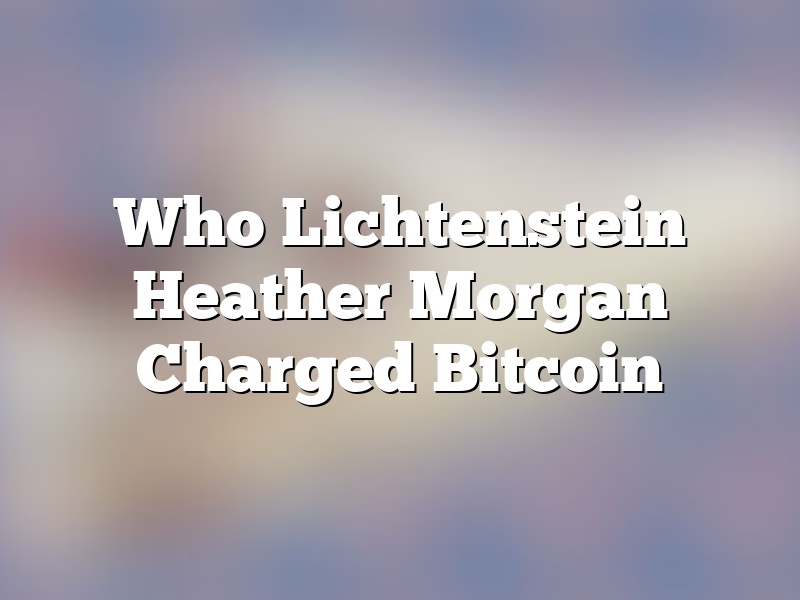 Who Lichtenstein Heather Morgan Charged Bitcoin