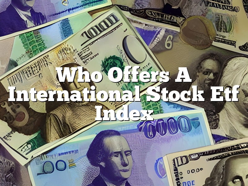Who Offers A International Stock Etf Index