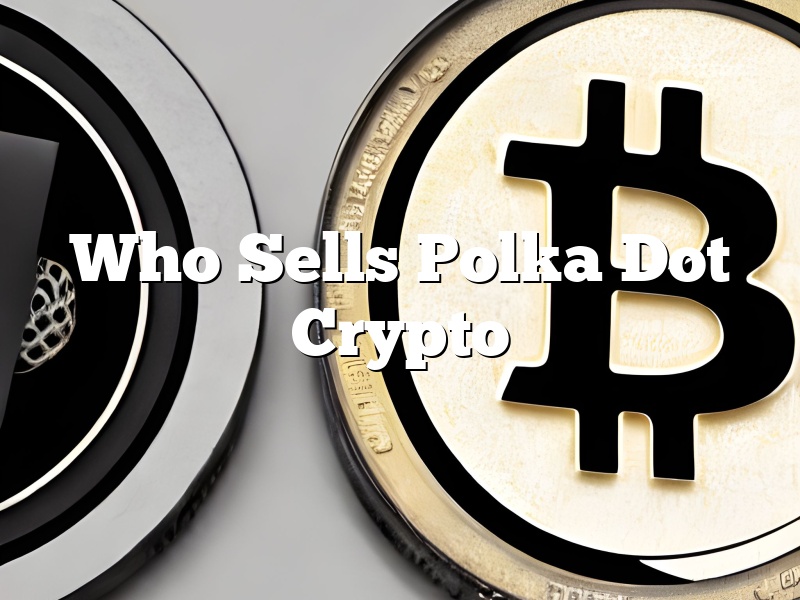 Who Sells Polka Dot Crypto